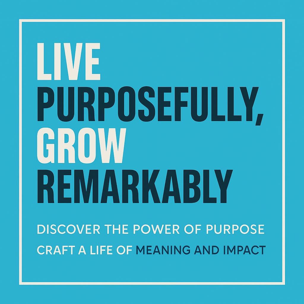 An inspirational message about living purposefully and growing remarkably, using clean typography on a solid background for motivation and personal development.