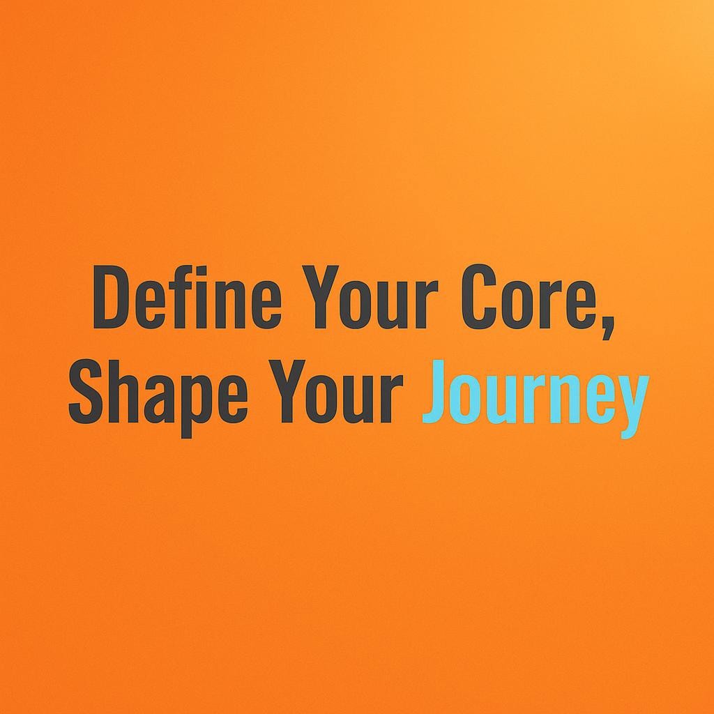 An inspiring image with vibrant orange background and centered text: Define Your Core, Shape Your Journey, symbolizing personal growth and self-discovery.