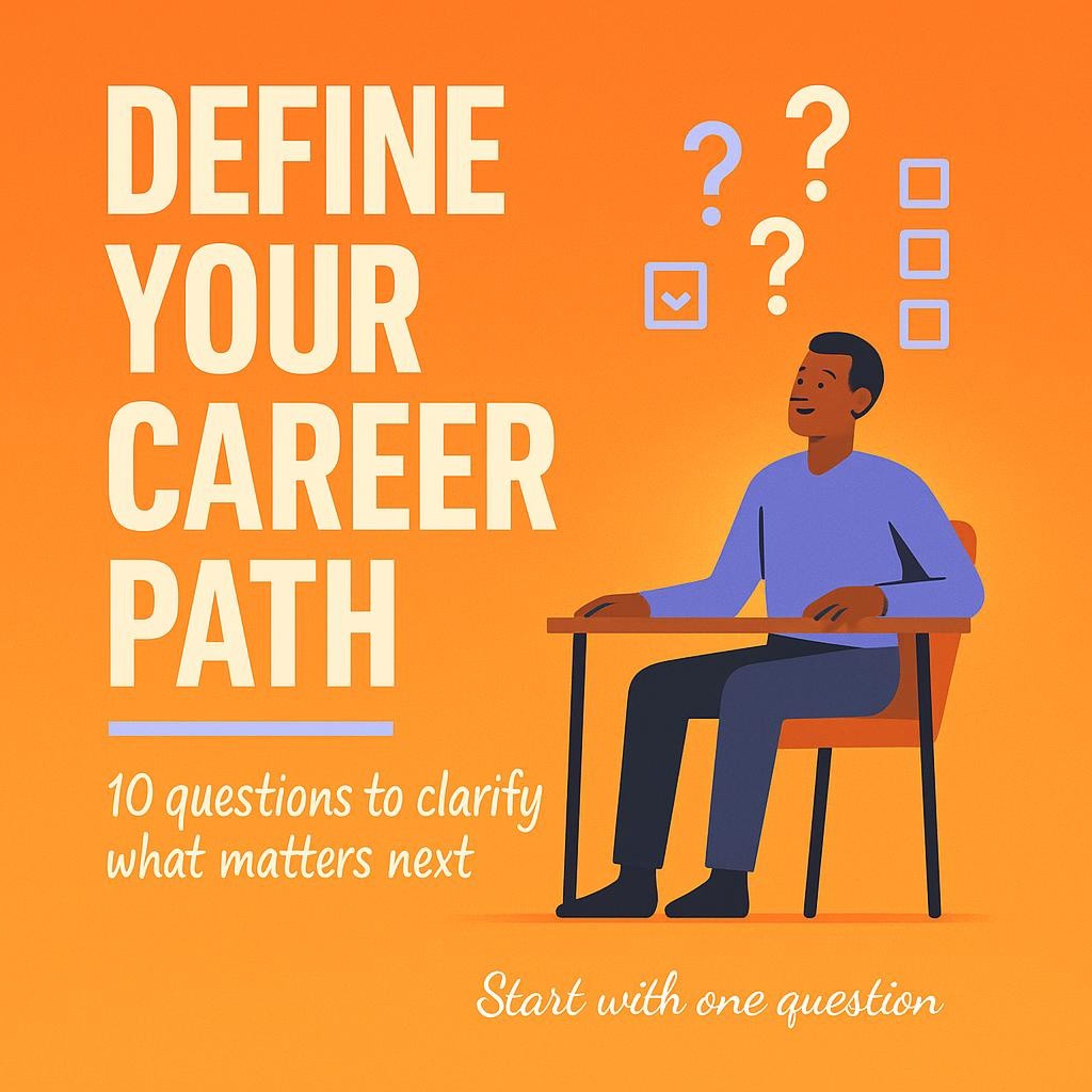 Poster showing the heading Define Your Career Path on an orange background, a mid-career person at a desk looking at floating question icons, and the subline 10 questions to clarify what matters next, designed for career changers seeking clarity during transitions.