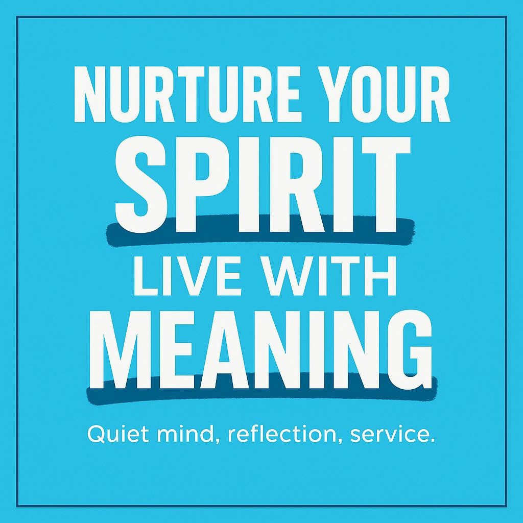 Bold typographic poster reading NURTURE YOUR SPIRIT, LIVE WITH MEANING in white on a cyan background with dark teal highlight accents, minimalist and uplifting design for a blog about spiritual growth, meditation, reflection, and service.