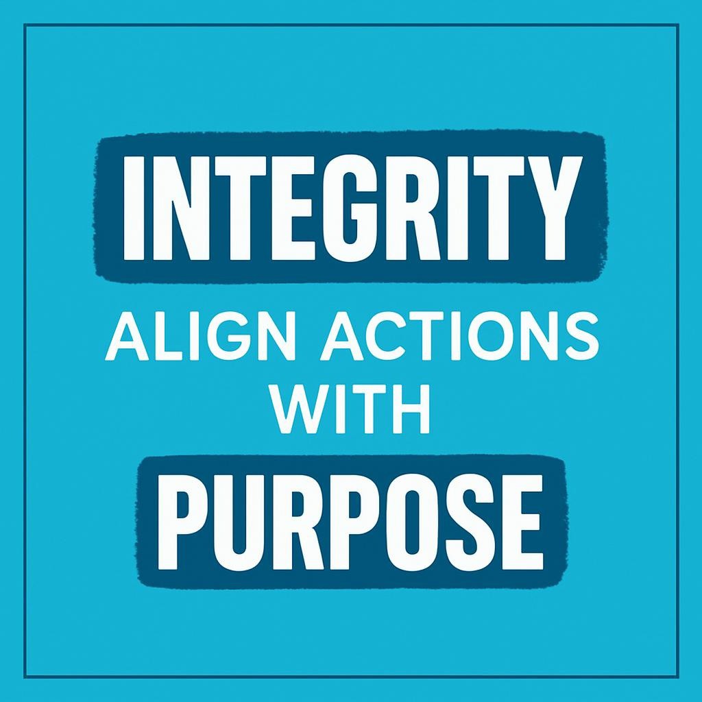 Bold typographic poster reading Integrity and Align Actions With Purpose in white on a turquoise background with deep teal highlight accents and a thin charcoal border.