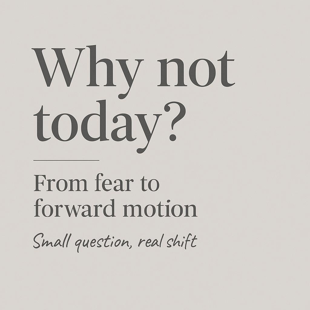 Minimalist typographic graphic with the heading Why not today?, a subheading From fear to forward motion, and a handwritten supporting line on a warm grey background, left aligned text, calm and hopeful tone for cancer patients and survivors.