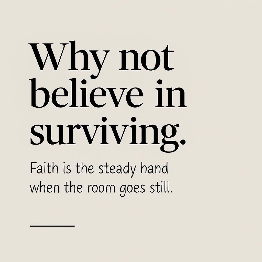 Typography hero image on a soft gray background with the headline Why not believe in surviving and subtext about faith as a steady hand, designed for a cancer healing and resilience blog by Sandy Duarte.