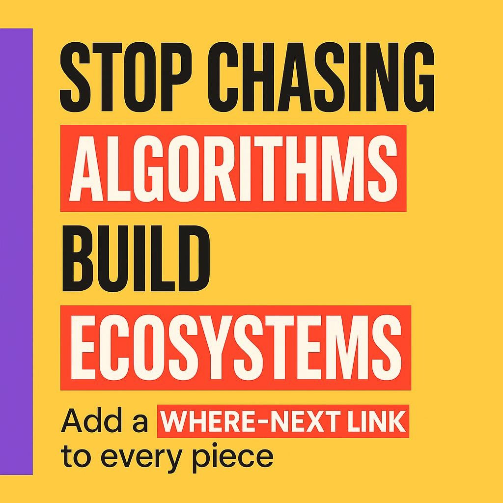 High-contrast yellow blog header with a purple left sidebar and stacked black text that says Stop chasing ALGORITHMS, Build ECOSYSTEMS, and Add a WHERE-NEXT LINK to every piece; the words ALGORITHMS, ECOSYSTEMS, and WHERE-NEXT LINK appear inside red highlight boxes for emphasis.