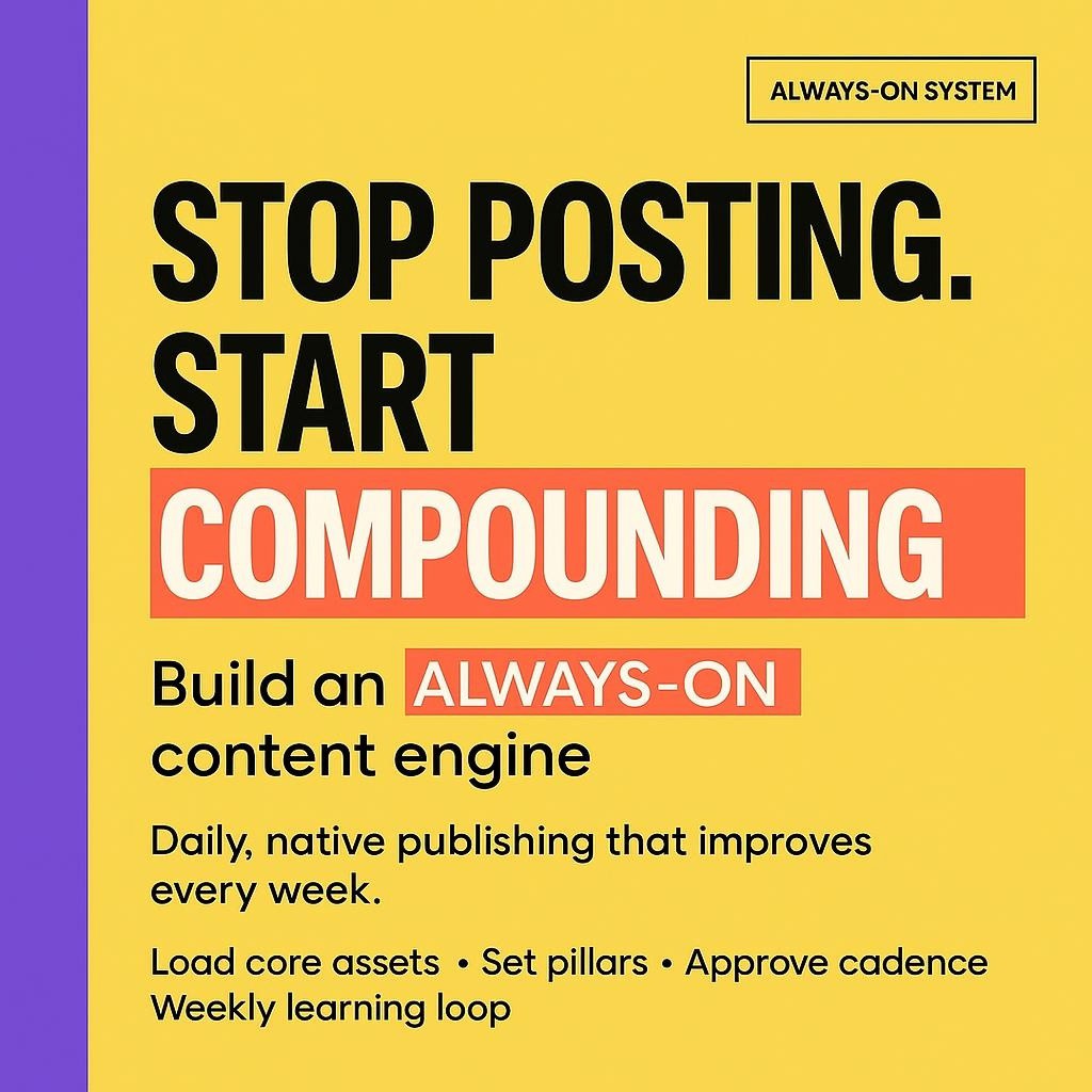 Minimalist text-based blog header that says Stop Posting. Start Compounding with Compounding highlighted, and Build an Always-On content engine with Always-On highlighted, set on a bright yellow background with a purple sidebar, featuring lines about daily native publishing and steps to load assets, set pillars, approve cadence, and run a weekly learning loop.
