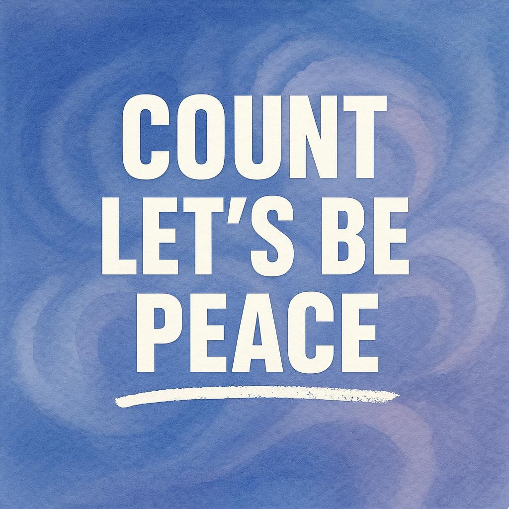 Watercolor typography poster with the phrase Count Let’s Be Peace in bold white letters on an indigo background, accented by a hand drawn white underline and soft breath like swirls, conveying calm and mindfulness.