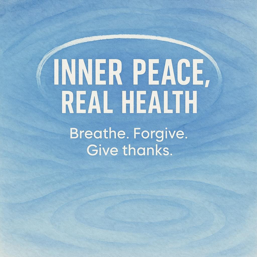 Watercolor typography image with calm blue ripples and the headline INNER PEACE, REAL HEALTH highlighted, conveying a gentle wellness mood focused on breathing, forgiveness, and gratitude.