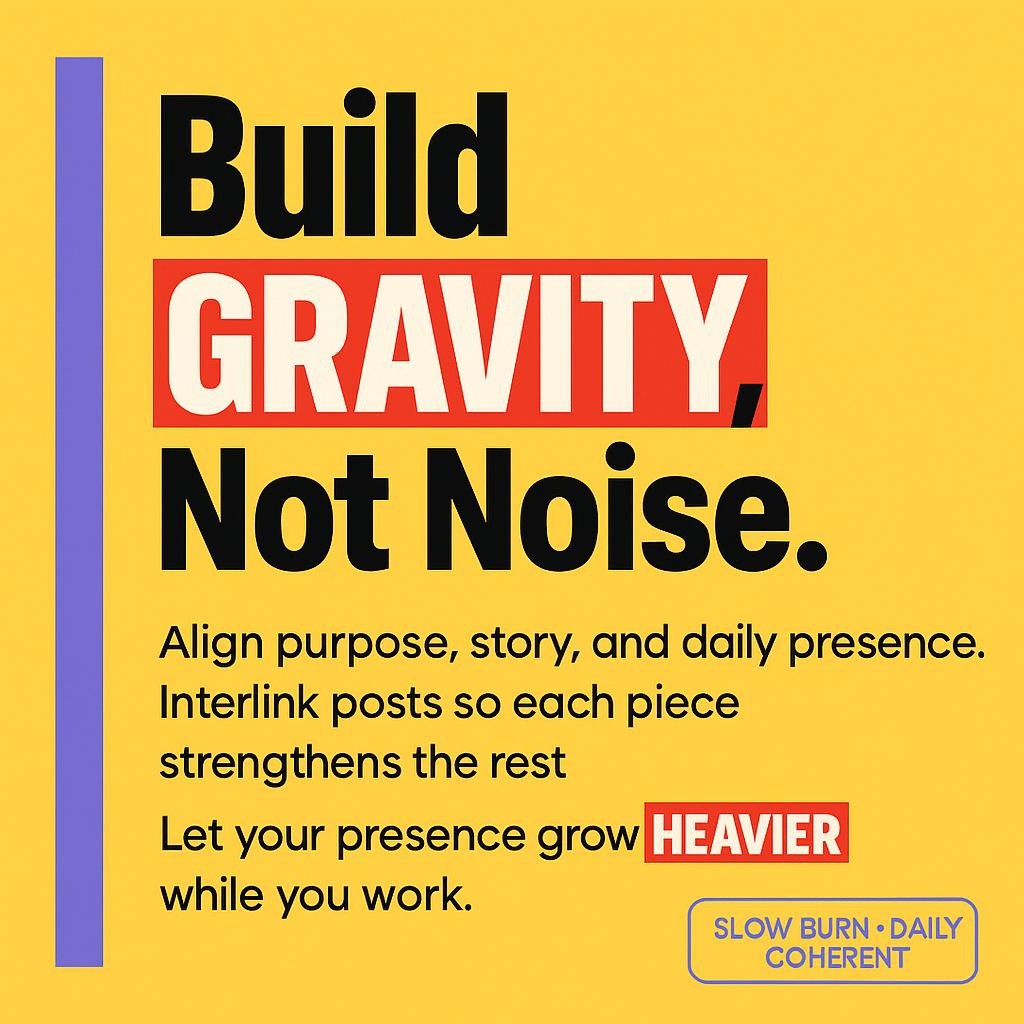 Bold text based blog header on a yellow background with a purple left sidebar showing the headline Build GRAVITY, Not Noise and supporting lines about purpose, story, daily presence, and interlinked posts.
