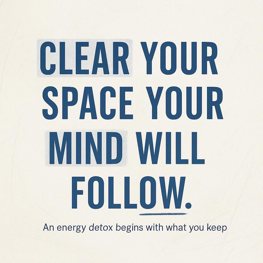 Typography image on textured off-white paper reading Clear your space, your mind will follow, with subtle highlights, for an energy detox and decluttering blog about clearing your environment and mind.