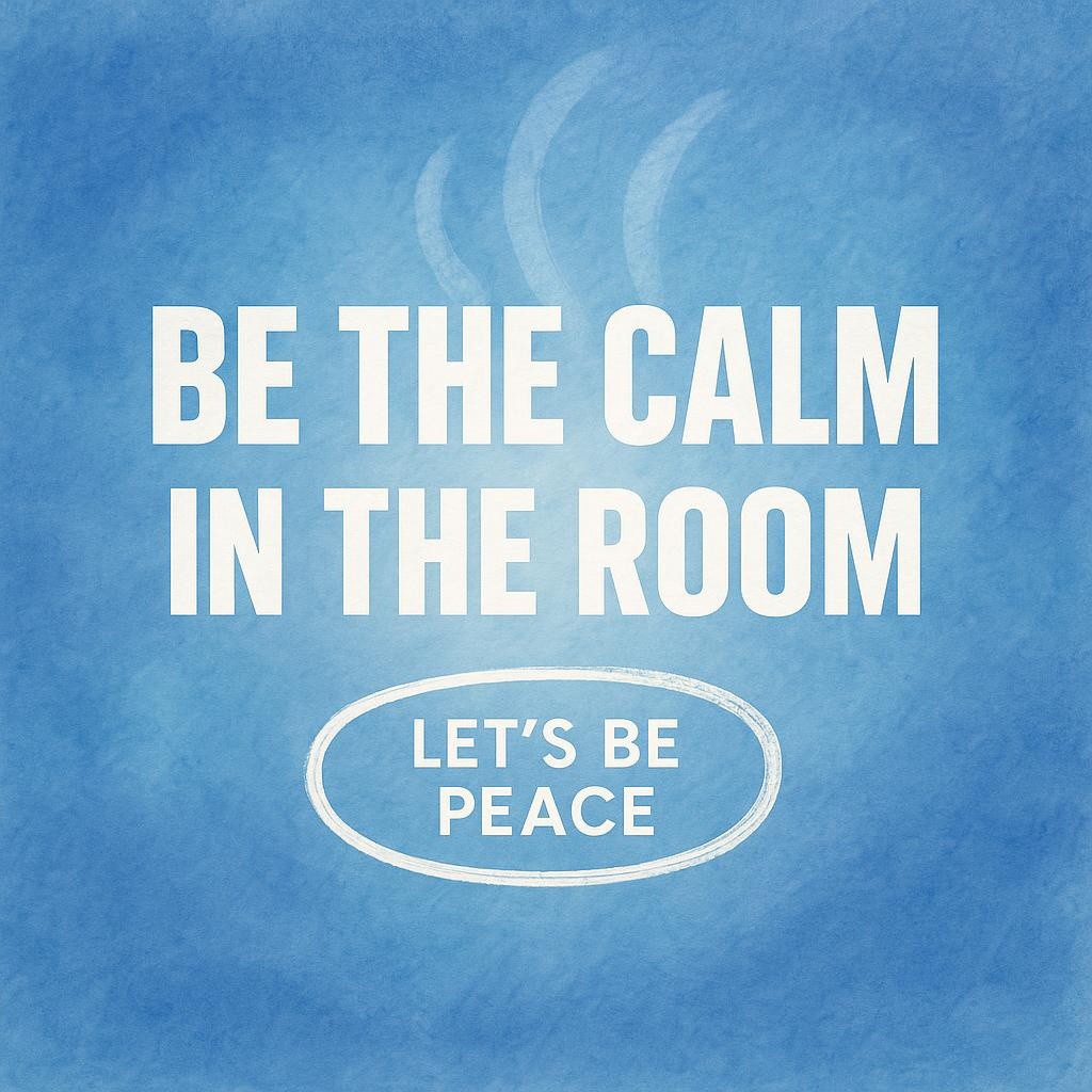 Watercolor typography hero image in blue with the headline Be the Calm in the Room and a hand‑drawn white oval around Let’s Be Peace, conveying a gentle, calming mood for a blog about crafting a personal mantra to lead with calm.
