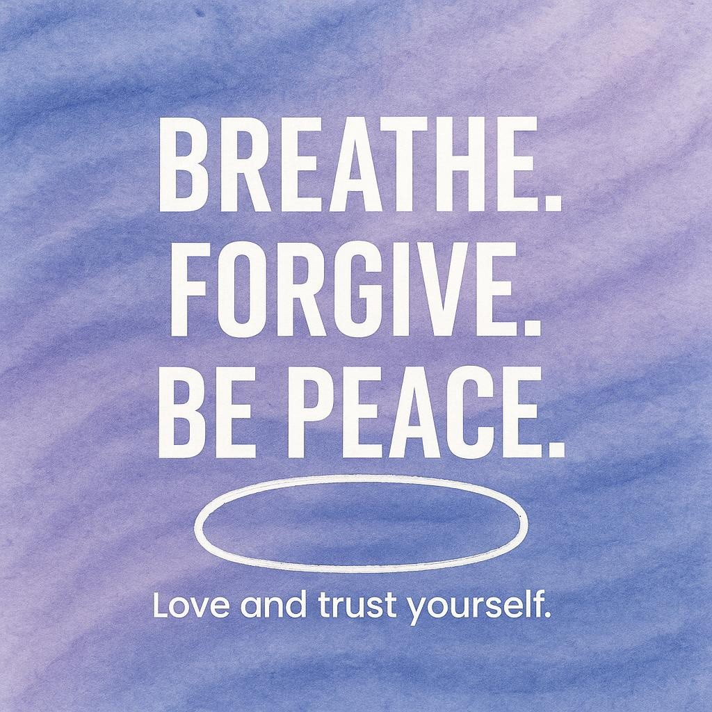 Indigo and violet watercolor poster with white centered headline reading Breathe. Forgive. Be Peace. and a small line Love and trust yourself beneath, styled with a white oval underline around Peace on a soft, calming background.