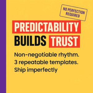 Typographic header reading Predictability Builds Trust with notes on non-negotiable rhythm, 3 templates, ship imperfectly