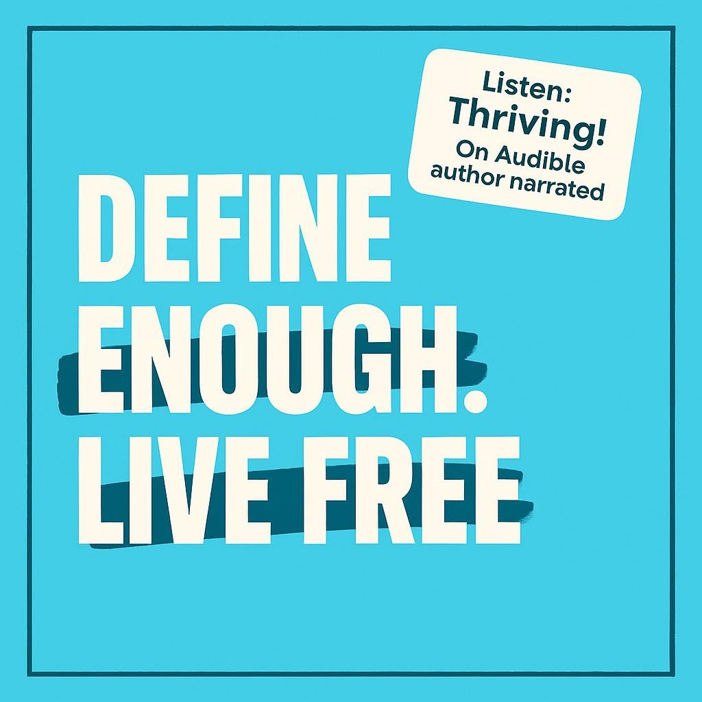 Blue typography blog header reading Define Enough, Live Free with highlighted words and a badge that says Listen: Thriving! On Audible, author narrated.