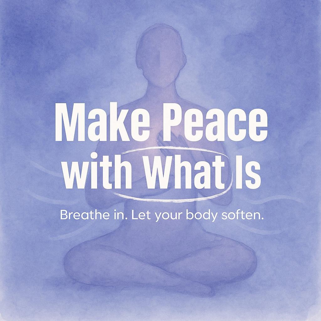 Watercolor typography image on periwinkle blue background reading Make Peace with What Is, with Peace highlighted and a calm breath-focused design.