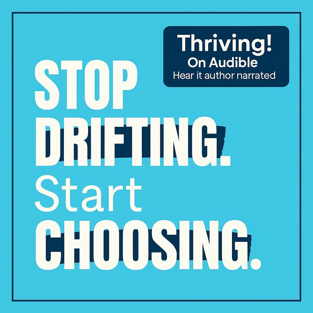 Typography blog hero image reading Stop drifting, Start choosing, with highlighted words and a Thriving! On Audible author narrated badge.