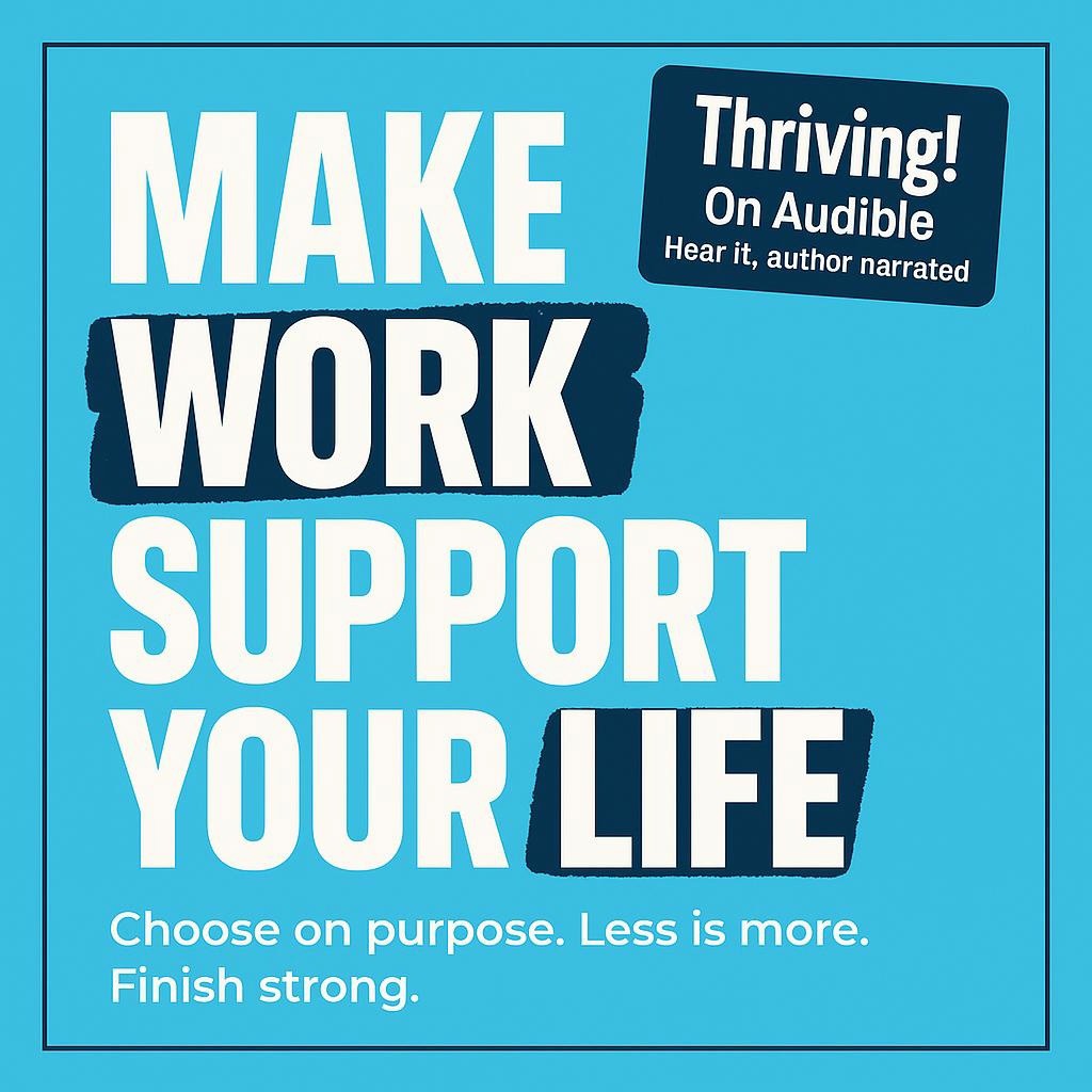 Minimalist typographic graphic on bright blue background with white headline Make work support your life, with WORK and LIFE highlighted in dark teal, a thin border, and a small badge reading Thriving! On Audible, author narrated.