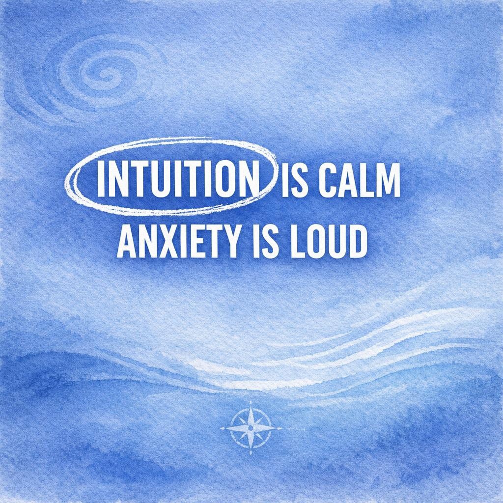 Watercolor typography image in blue reading Intuition is Calm, Anxiety is Loud with a subtle compass, for a blog on how to tell intuition vs anxiety.