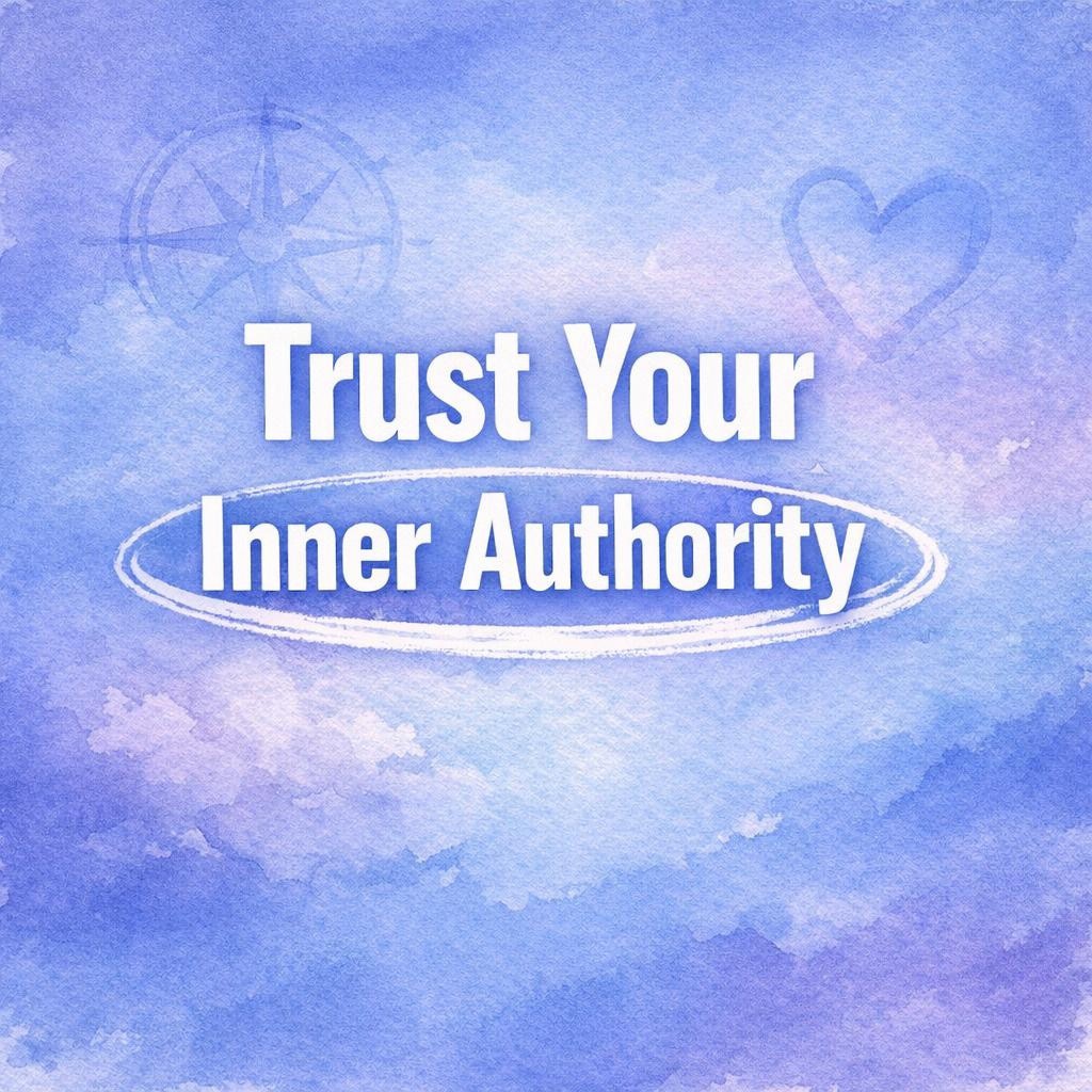 Watercolor typography image reading Trust Your Inner Authority on a soft blue background, representing self-trust, intuition, and calm decision-making in holistic wellness.