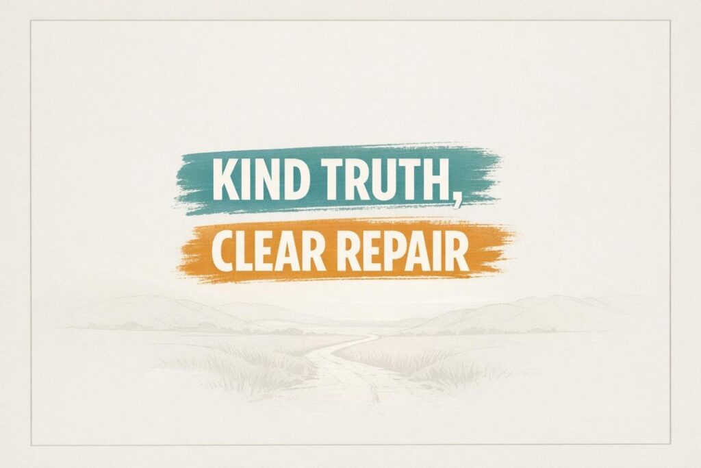 Minimalist typographic poster reading "KIND TRUTH, CLEAR REPAIR" for difficult conversations and relationship repair.