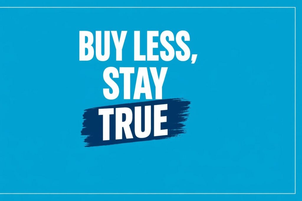 Minimalist poster reading BUY LESS, STAY TRUE on a bright teal background with a simple border.