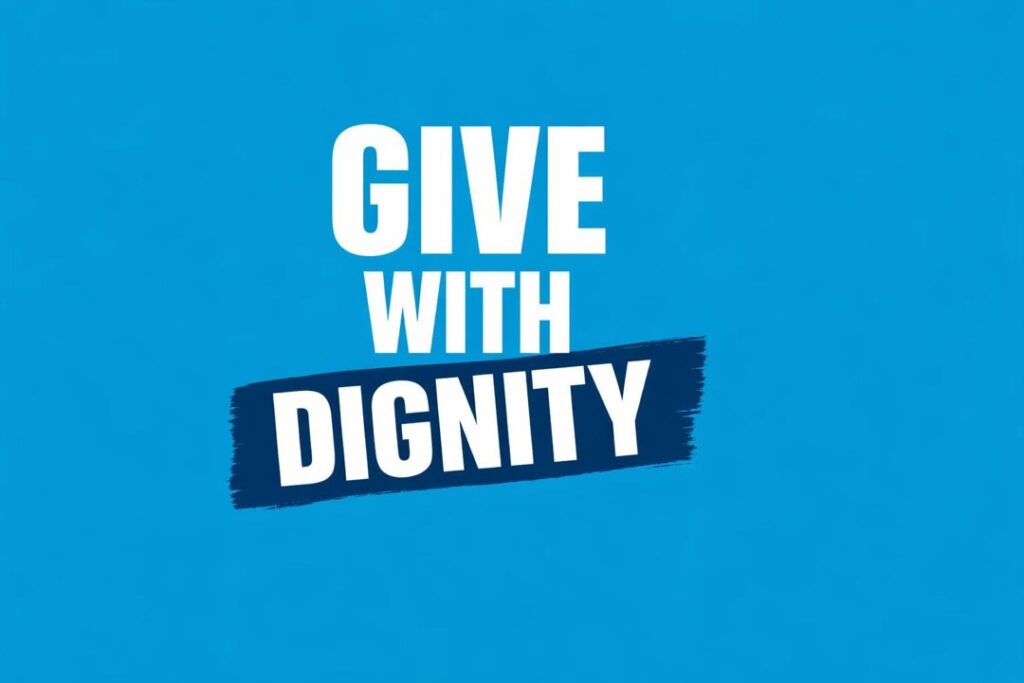 Blue background with bold white text saying 'GIVE WITH DIGNITY' and a dark blue brush stroke behind 'DIGNITY'.