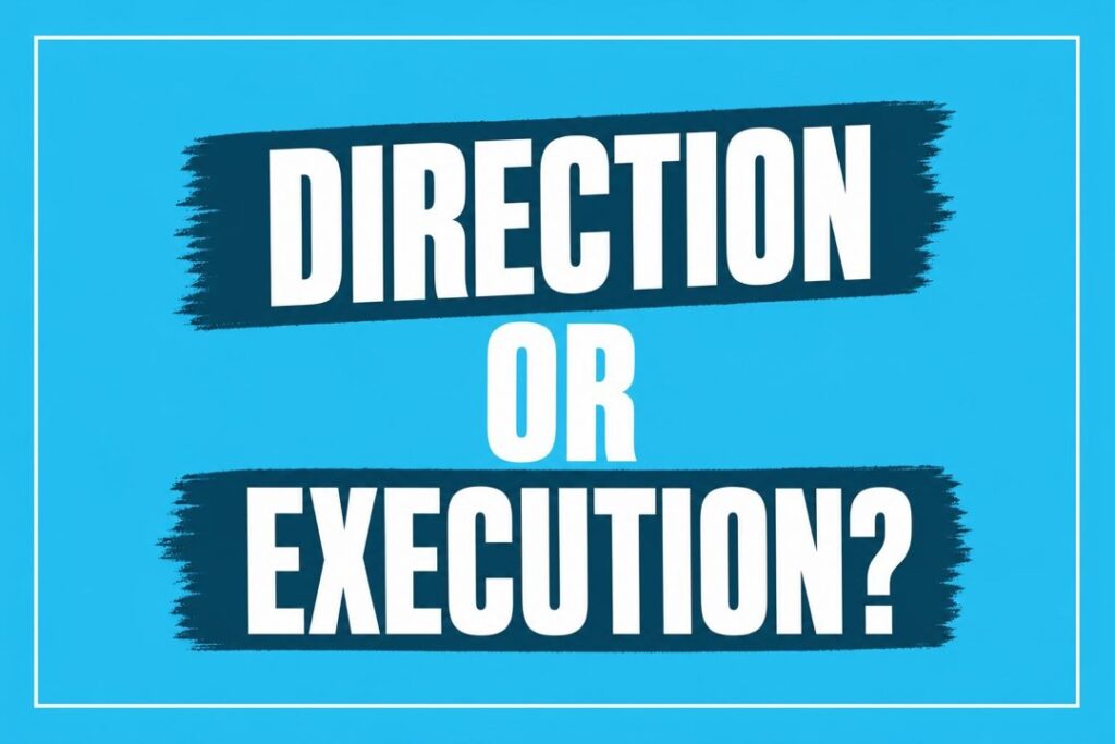 Bold typographic poster reading DIRECTION OR EXECUTION? on a blue background with white border.